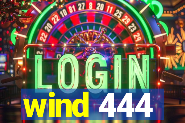 wind 444